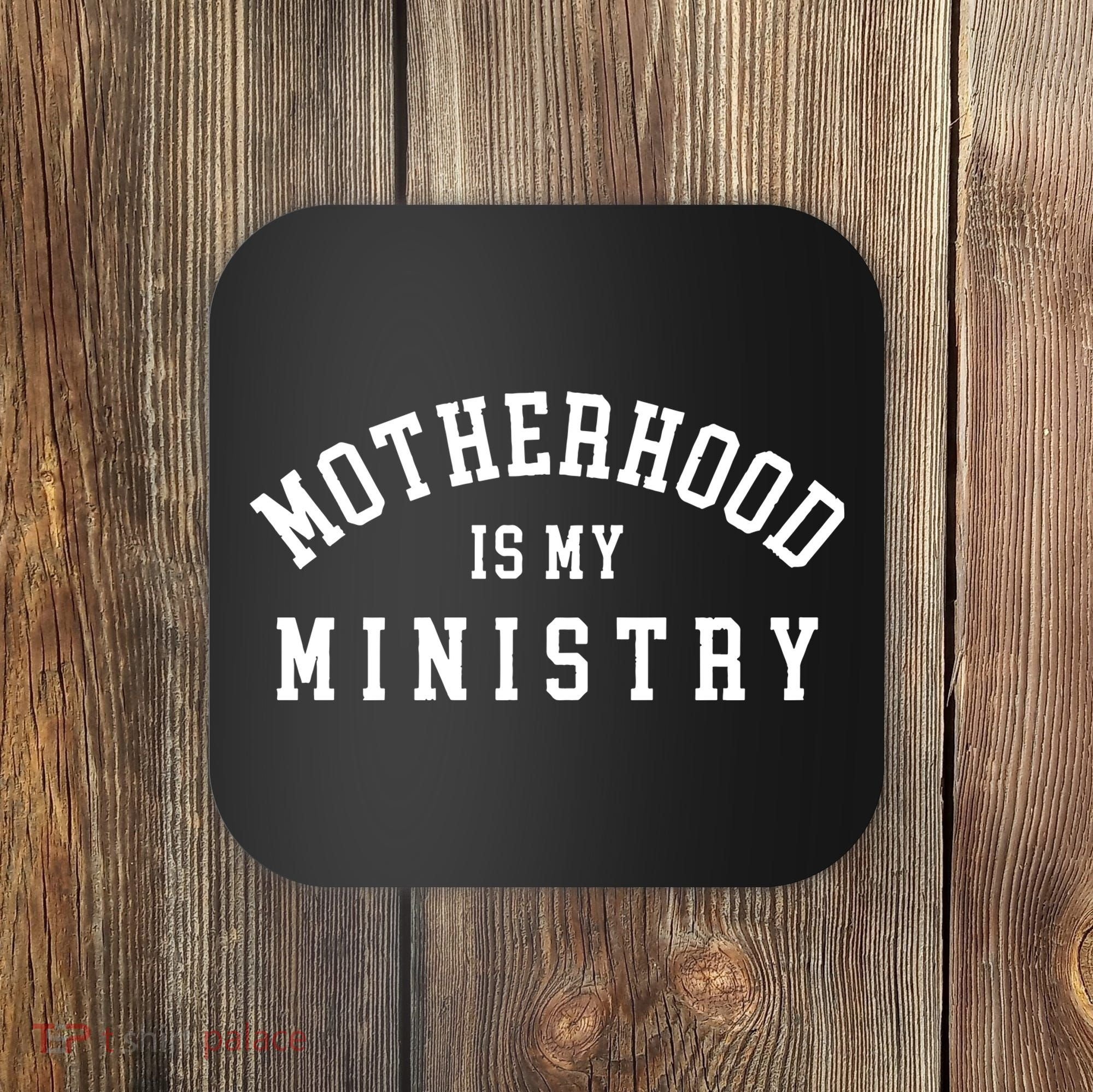 Motherhood Is My Ministry Christian Coaster