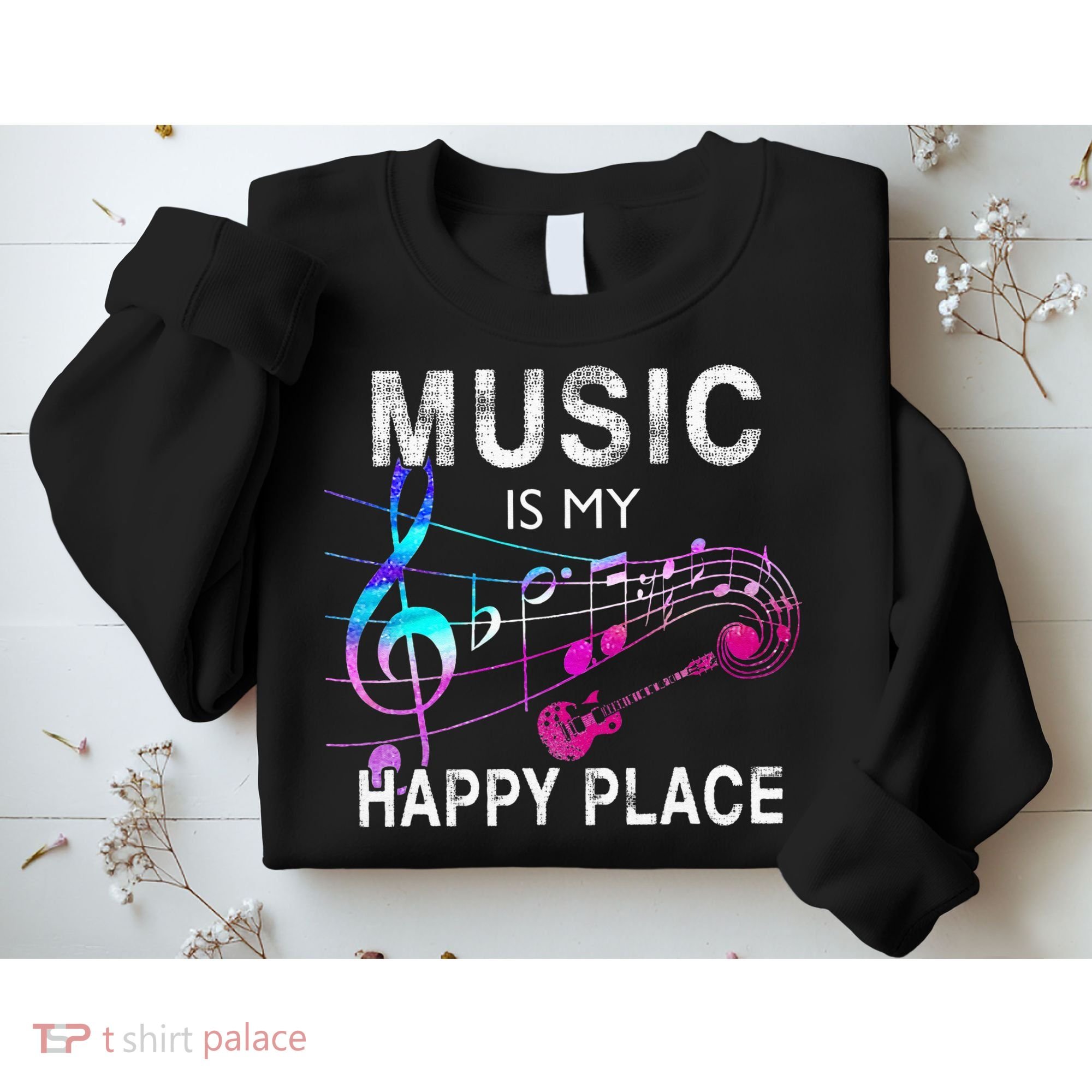 Music Is My Happy Place Inspiring Music Novelty Gift Sweatshirt