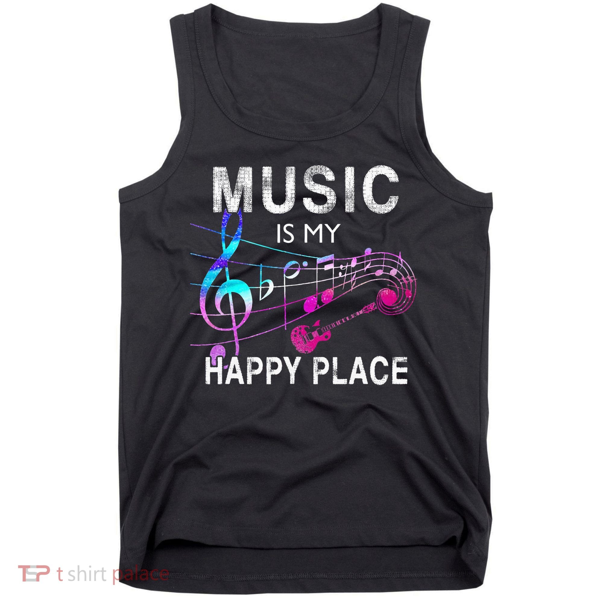 Music Is My Happy Place Inspiring Music Novelty Gift Tank Top