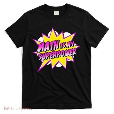 Math Is My Superpower Superhero Comic Algebra Lover T-Shirt