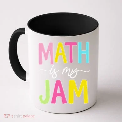 Math Is My Jam Mathematics Math Teacher Professor Math Coffee Mug