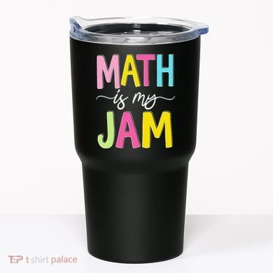 Math Is My Jam Mathematics Math Teacher Professor Math Tumbler