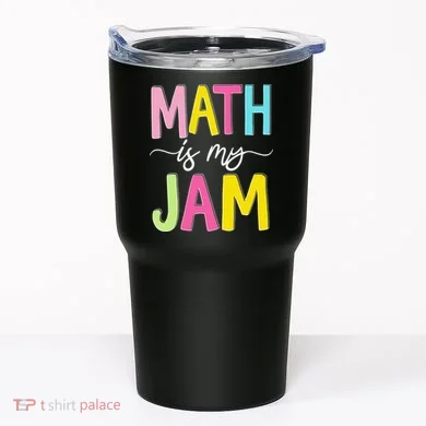 Math Is My Jam Mathematics Math Teacher Professor Math Tumbler