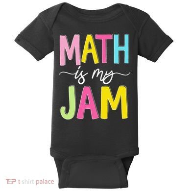 Math Is My Jam Mathematics Math Teacher Professor Math Baby Bodysuit