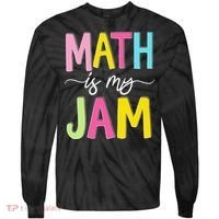 Math Is My Jam Mathematics Math Teacher Professor Math Tie-Dye Long Sleeve Shirt thumb 0