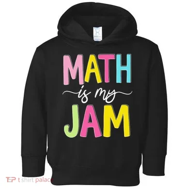 Math Is My Jam Mathematics Math Teacher Professor Math Toddler Hoodie