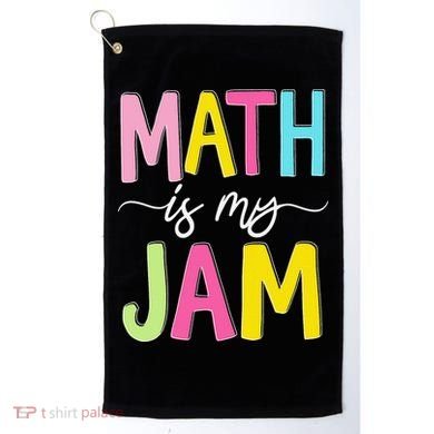 Math Is My Jam Mathematics Math Teacher Professor Math Golf Towel