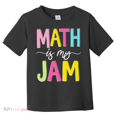 Math Is My Jam Mathematics Math Teacher Professor Math Toddler T-Shirt