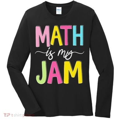 Math Is My Jam Mathematics Math Teacher Professor Math Women's Long Sleeve Shirt