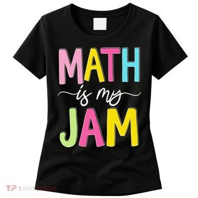 Math Is My Jam Mathematics Math Teacher Professor Math Women's T-Shirt