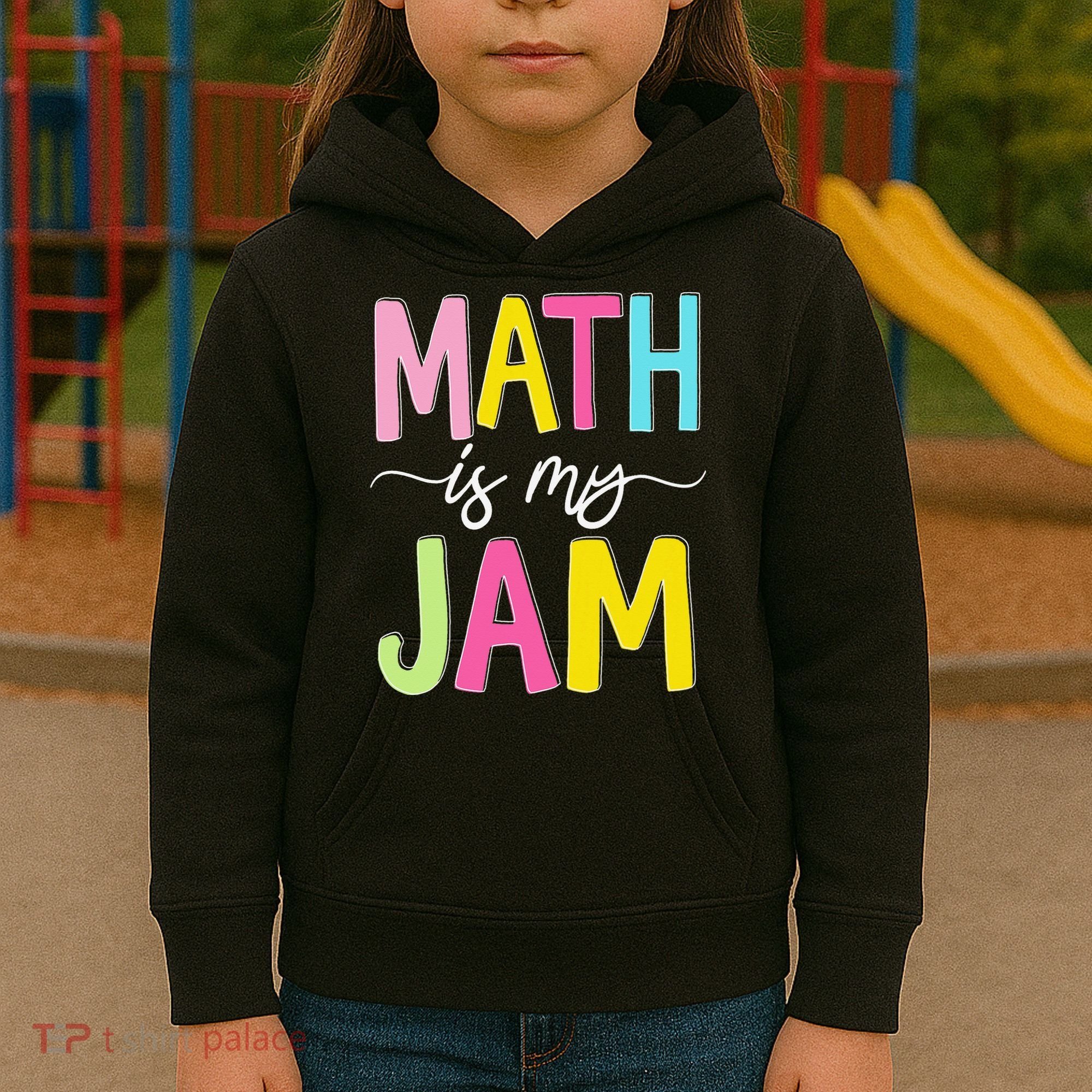 Math Is My Jam Mathematics Math Teacher Professor Math Kids Hoodie
