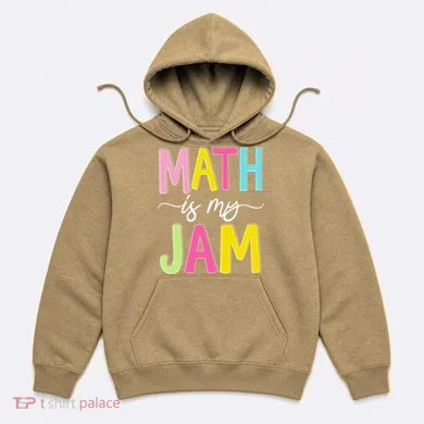 Math Is My Jam Mathematics Math Teacher Professor Math Hoodie