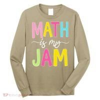 Math Is My Jam Mathematics Math Teacher Professor Math Long Sleeve Shirt thumb 0