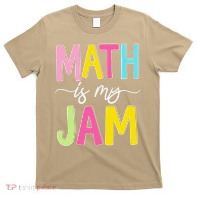 Math Is My Jam Mathematics Math Teacher Professor Math T-Shirt