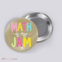 Math Is My Jam Mathematics Math Teacher Professor Math Button thumb 0