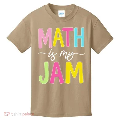 Math Is My Jam Mathematics Math Teacher Professor Math Kids T-Shirt