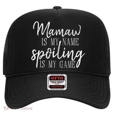 Mamaw Is My Name Spoiling Is My Game Gift Hat