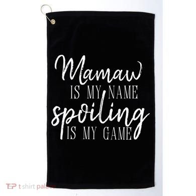 Mamaw Is My Name Spoiling Is My Game Gift Golf Towel
