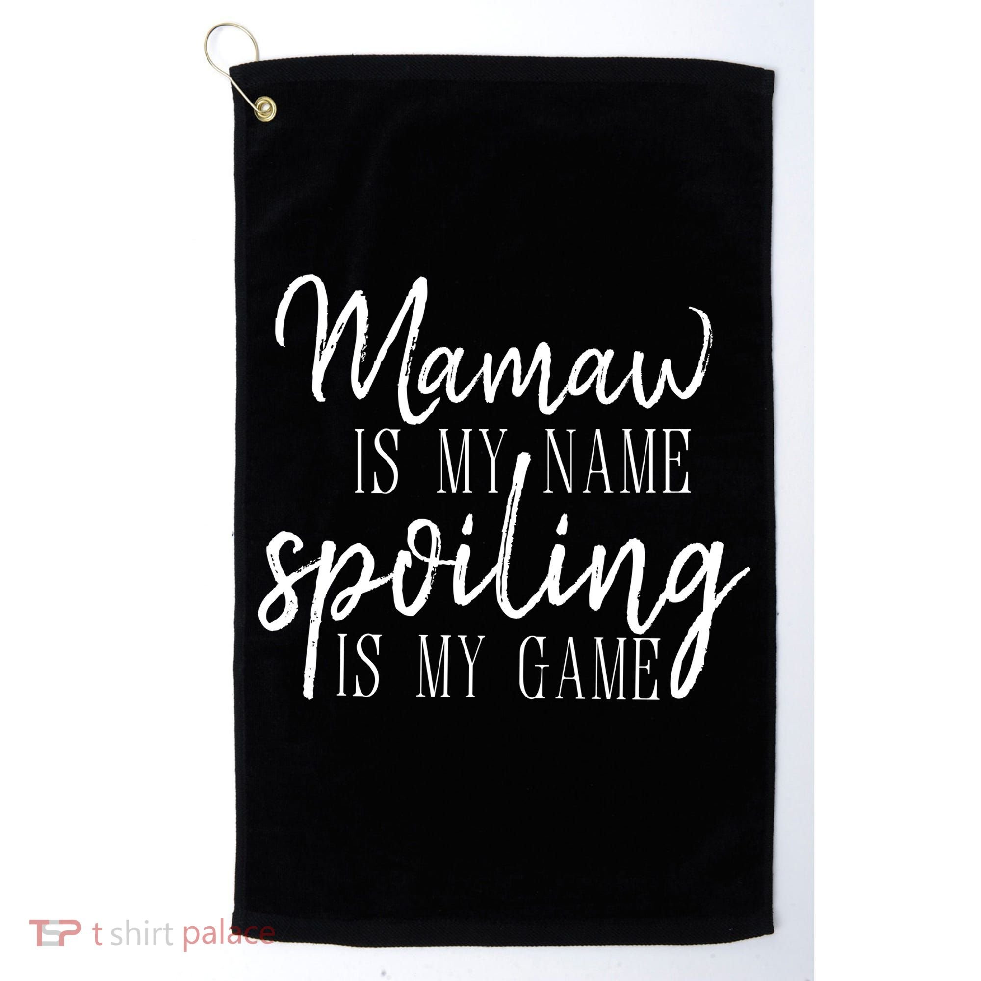Mamaw Is My Name Spoiling Is My Game Gift Golf Towel