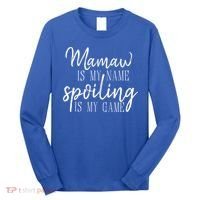Mamaw Is My Name Spoiling Is My Game Gift Long Sleeve Shirt thumb 0