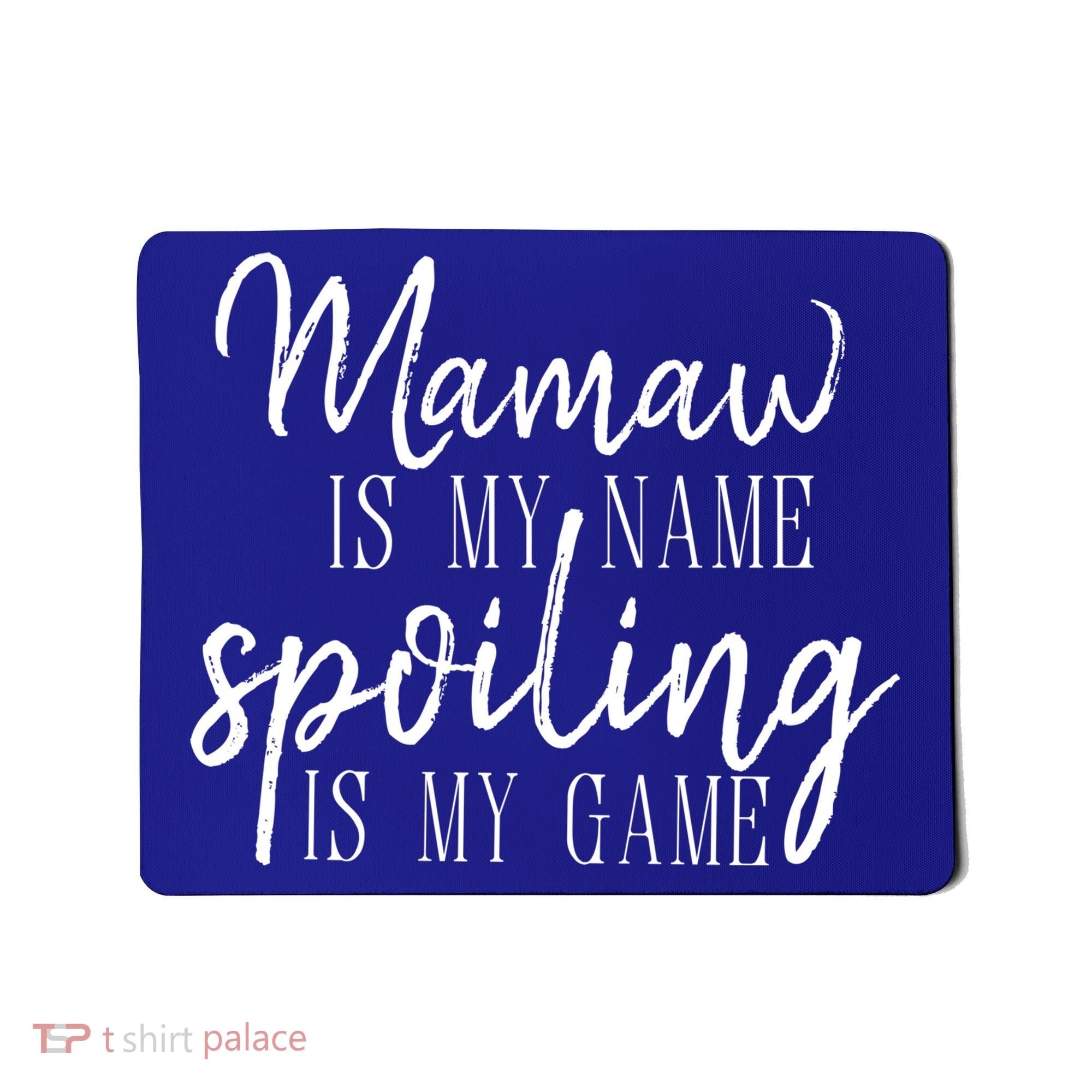 Mamaw Is My Name Spoiling Is My Game Gift Mousepad