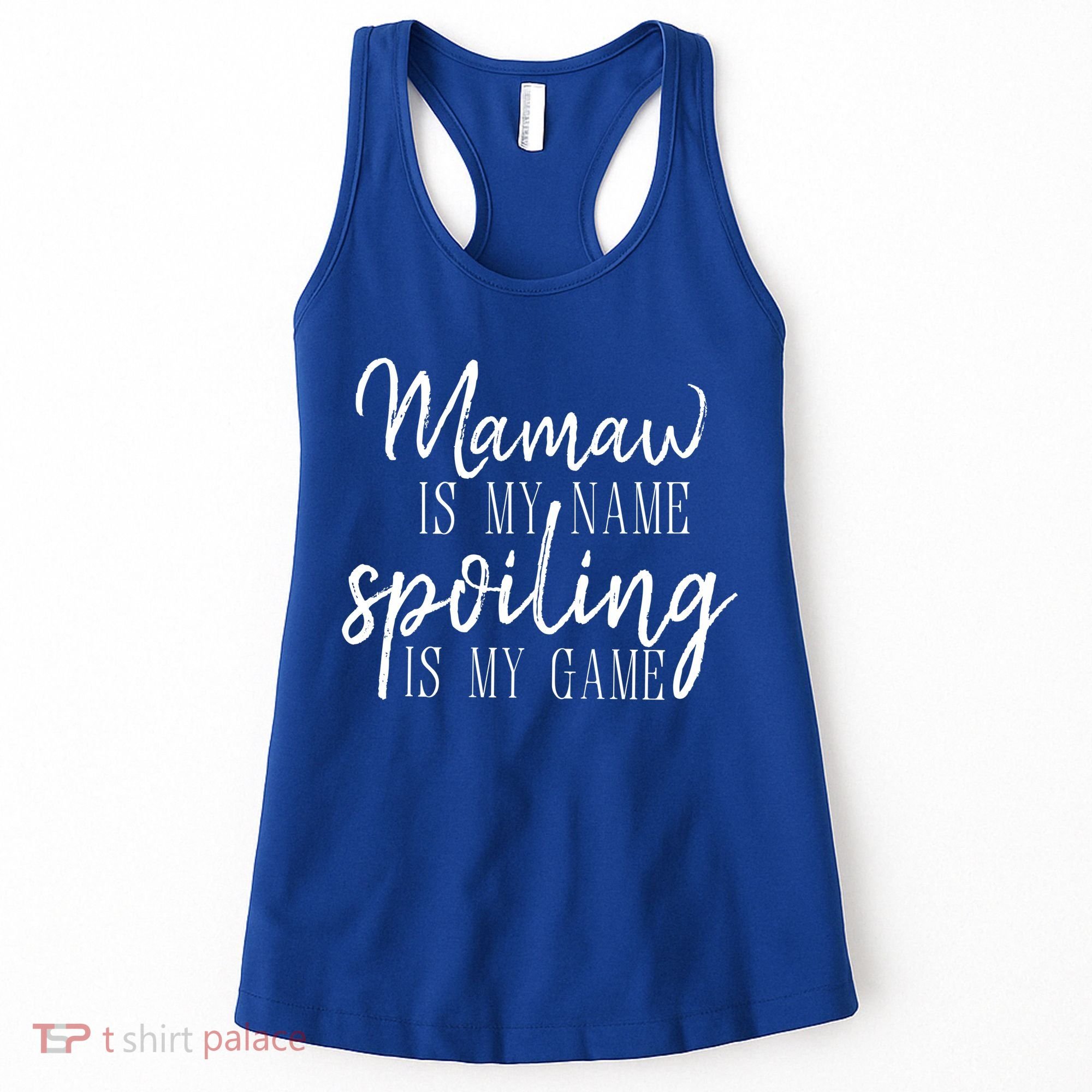 Mamaw Is My Name Spoiling Is My Game Gift Women's Tank Top