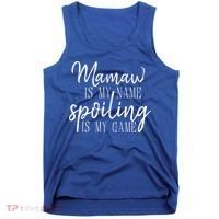 Mamaw Is My Name Spoiling Is My Game Gift Tank Top thumb 0