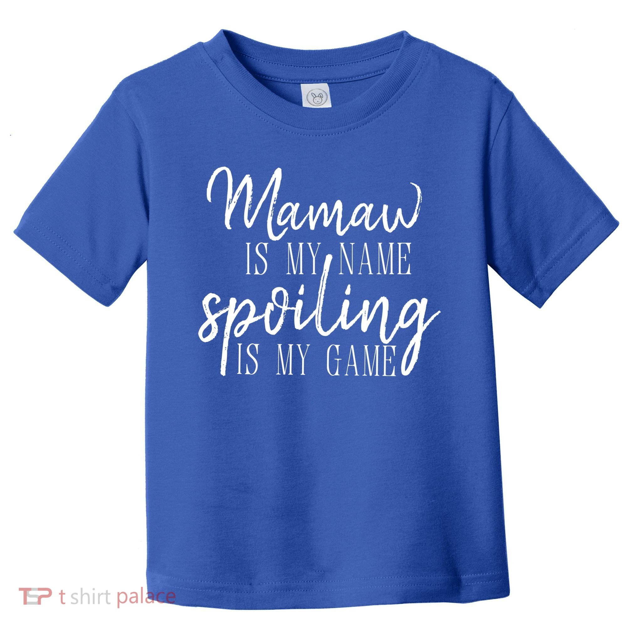Mamaw Is My Name Spoiling Is My Game Gift Toddler T-Shirt