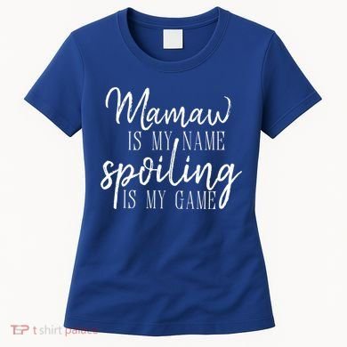 Mamaw Is My Name Spoiling Is My Game Gift Women's T-Shirt