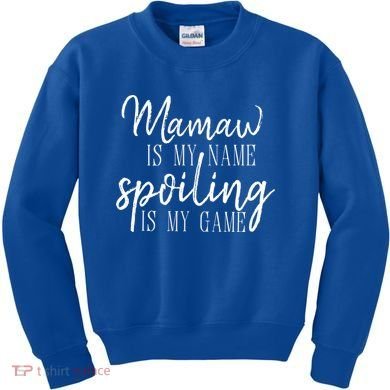 Mamaw Is My Name Spoiling Is My Game Gift Kids Sweatshirt