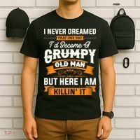 Mens I Never Dreamed That I'd Become A Grumpy Old Man Grandpa T-Shirt thumb 6