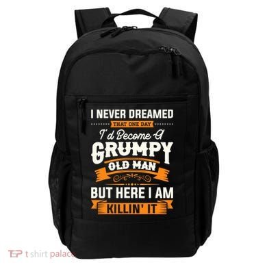 Mens I Never Dreamed That I'd Become A Grumpy Old Man Grandpa Backpack