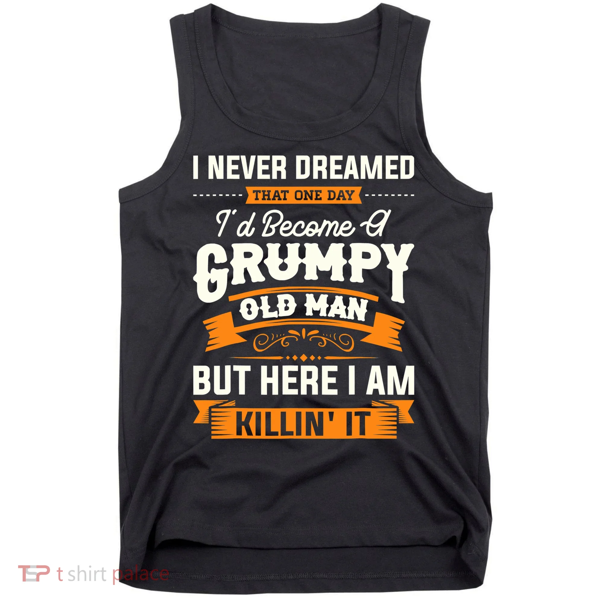 Mens I Never Dreamed That I'd Become A Grumpy Old Man Grandpa Tank Top