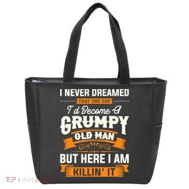 Mens I Never Dreamed That I'd Become A Grumpy Old Man Grandpa Tote Bag