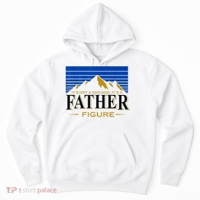 Mens It's Not A DAD BOD It's A Father Figure Funny DAD Drink Beer Hoodie