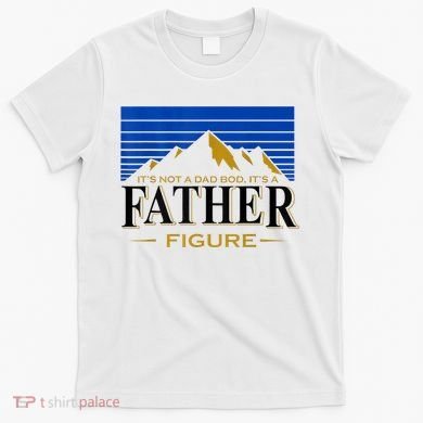 Mens It's Not A DAD BOD It's A Father Figure Funny DAD Drink Beer T-Shirt