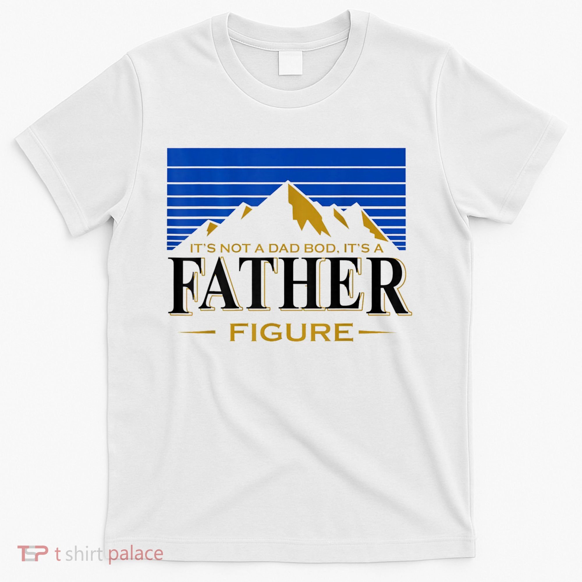 Mens It's Not A DAD BOD It's A Father Figure Funny DAD Drink Beer T-Shirt