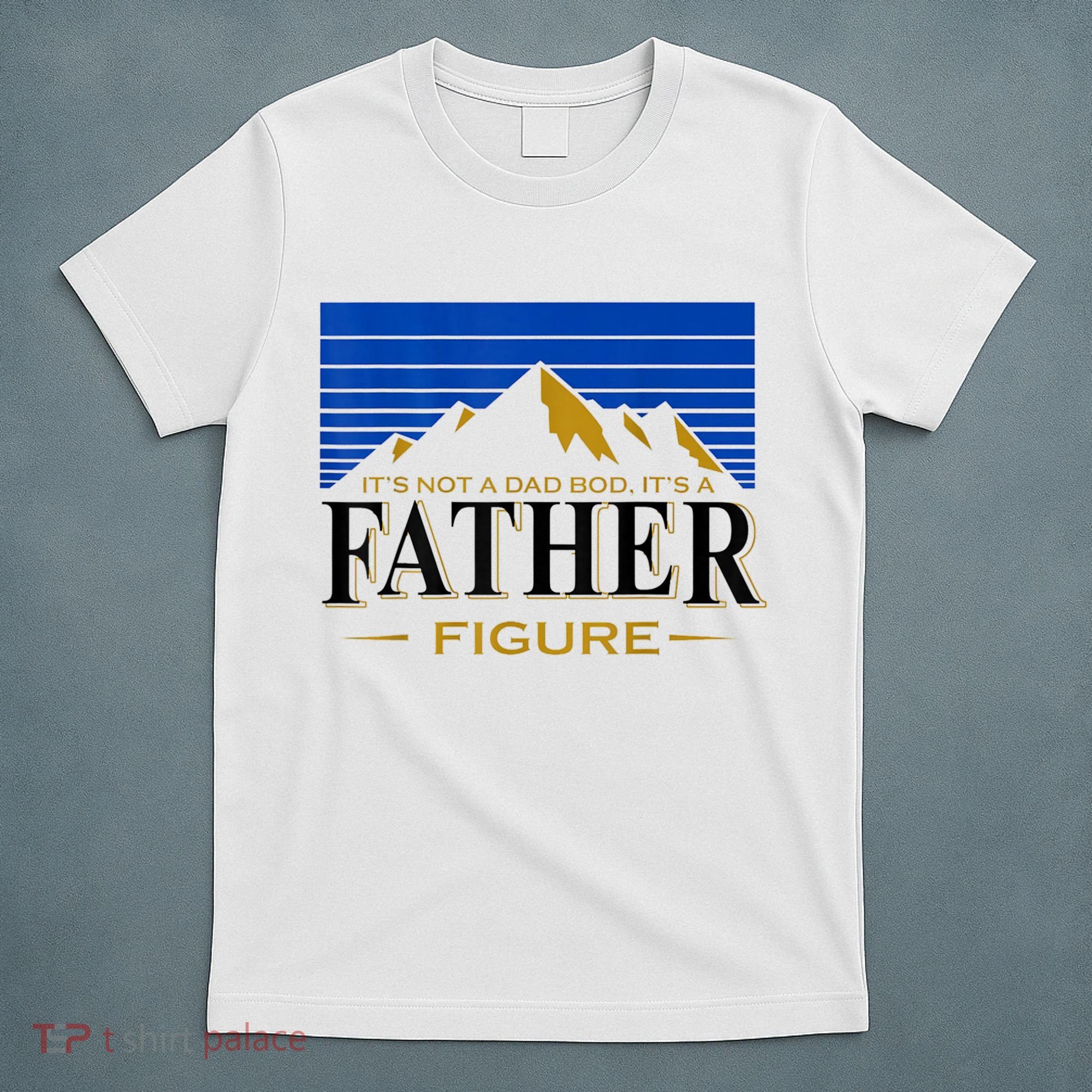 Mens It's Not A DAD BOD It's A Father Figure Funny DAD Drink Beer T-Shirt