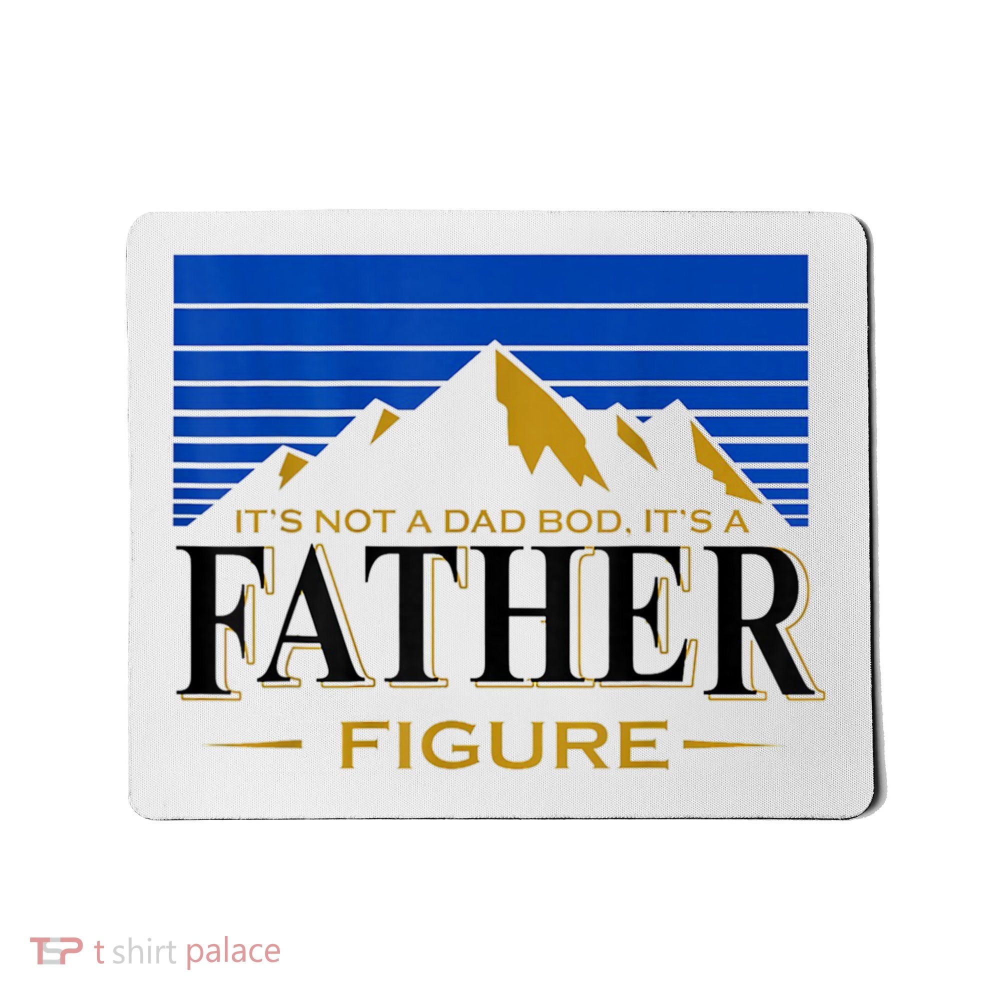 Mens It's Not A DAD BOD It's A Father Figure Funny DAD Drink Beer Mousepad