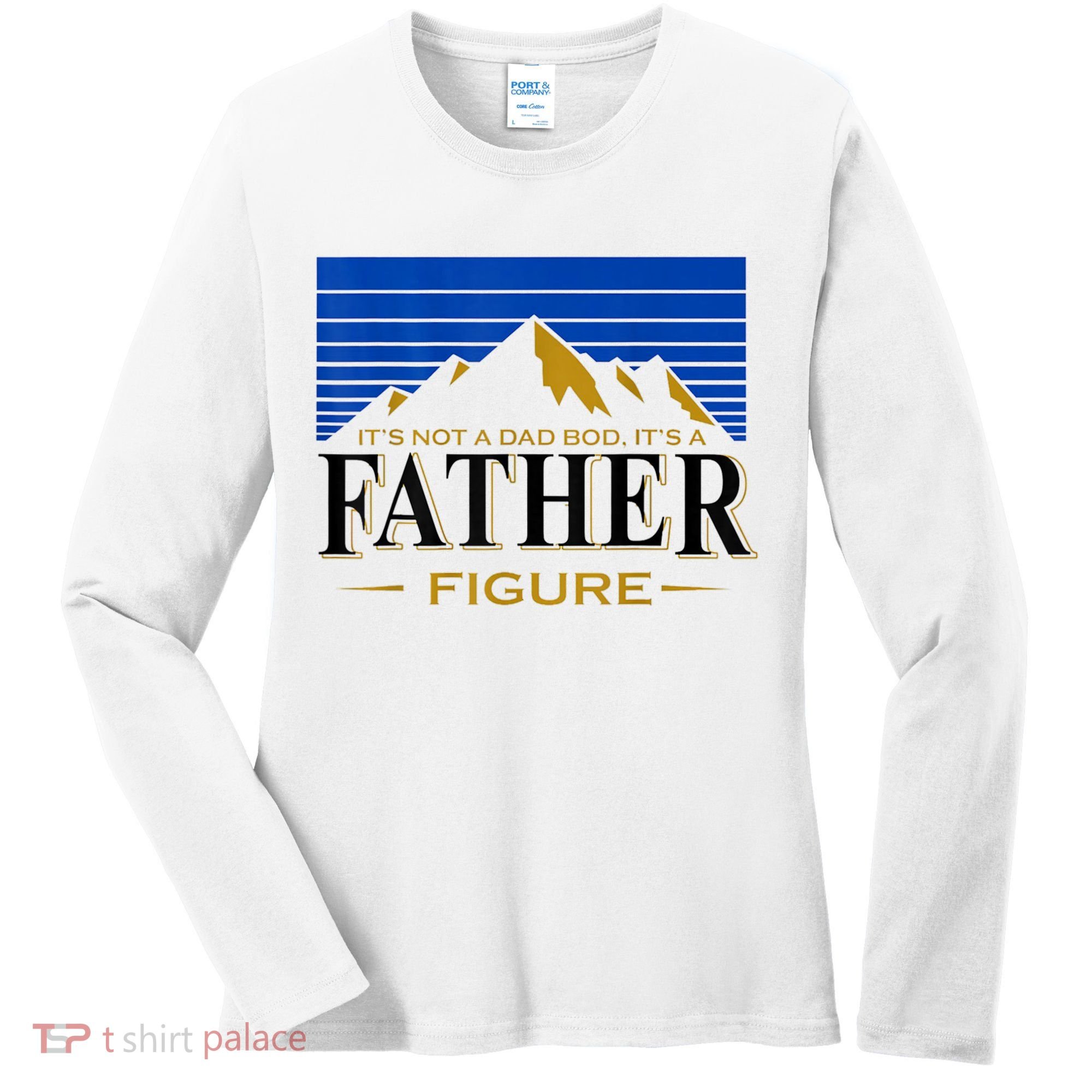 Mens It's Not A DAD BOD It's A Father Figure Funny DAD Drink Beer Women's Long Sleeve Shirt