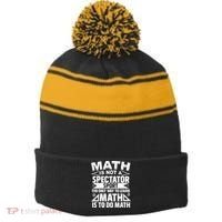 Math Is Not A Spectator Sport Mathematician Math Teacher Stripe Pom Pom Beanie thumb 0