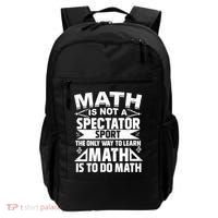 Math Is Not A Spectator Sport Mathematician Math Teacher Backpack thumb 0