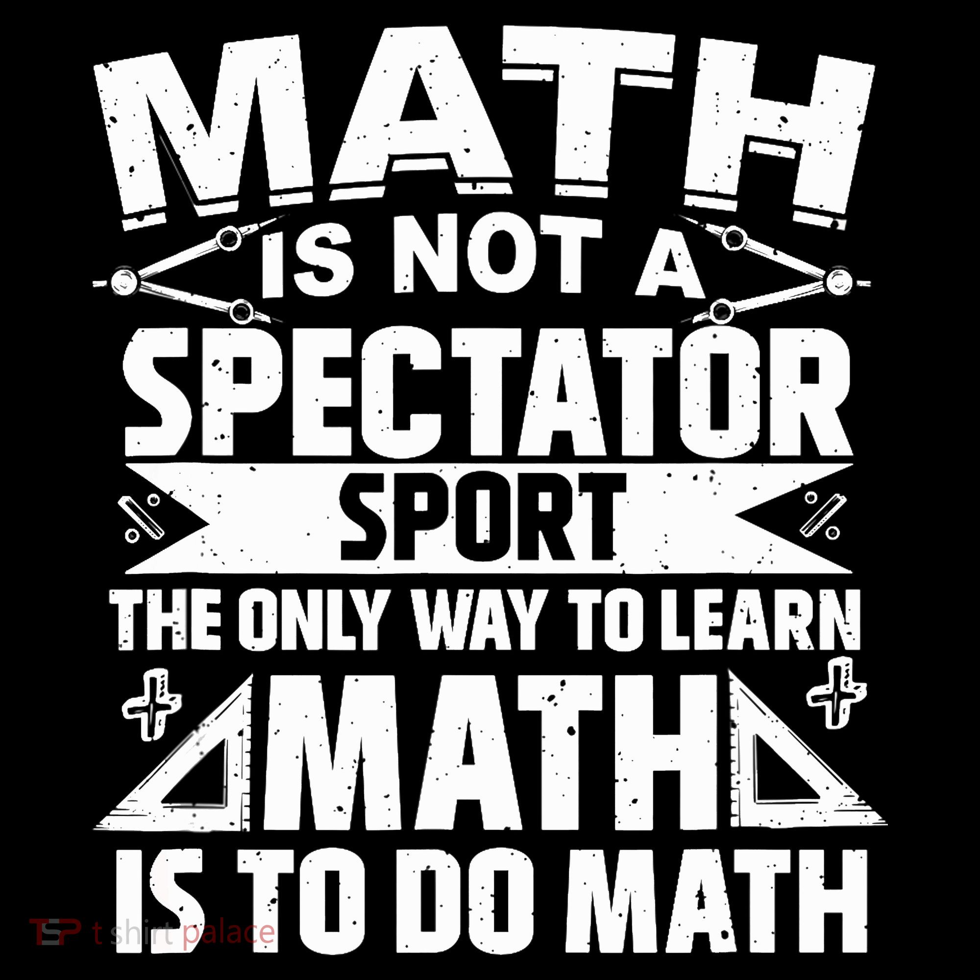 Math Is Not A Spectator Sport Mathematician Math Teacher Backpack