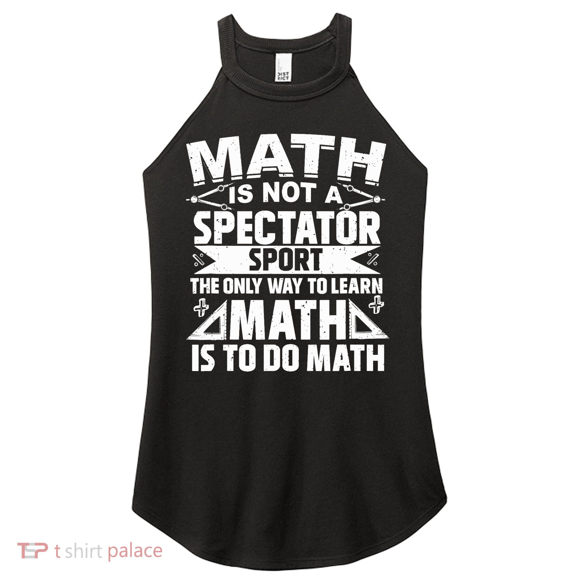 Math Is Not A Spectator Sport Mathematician Math Teacher Women's Perfect Tri Rocker Tank