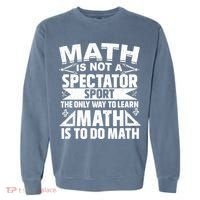 Math Is Not A Spectator Sport Mathematician Math Teacher Garment-Dyed Sweatshirt thumb 0