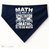 Math Is Not A Spectator Sport Mathematician Math Teacher USA-Made Doggie Bandana thumb 0