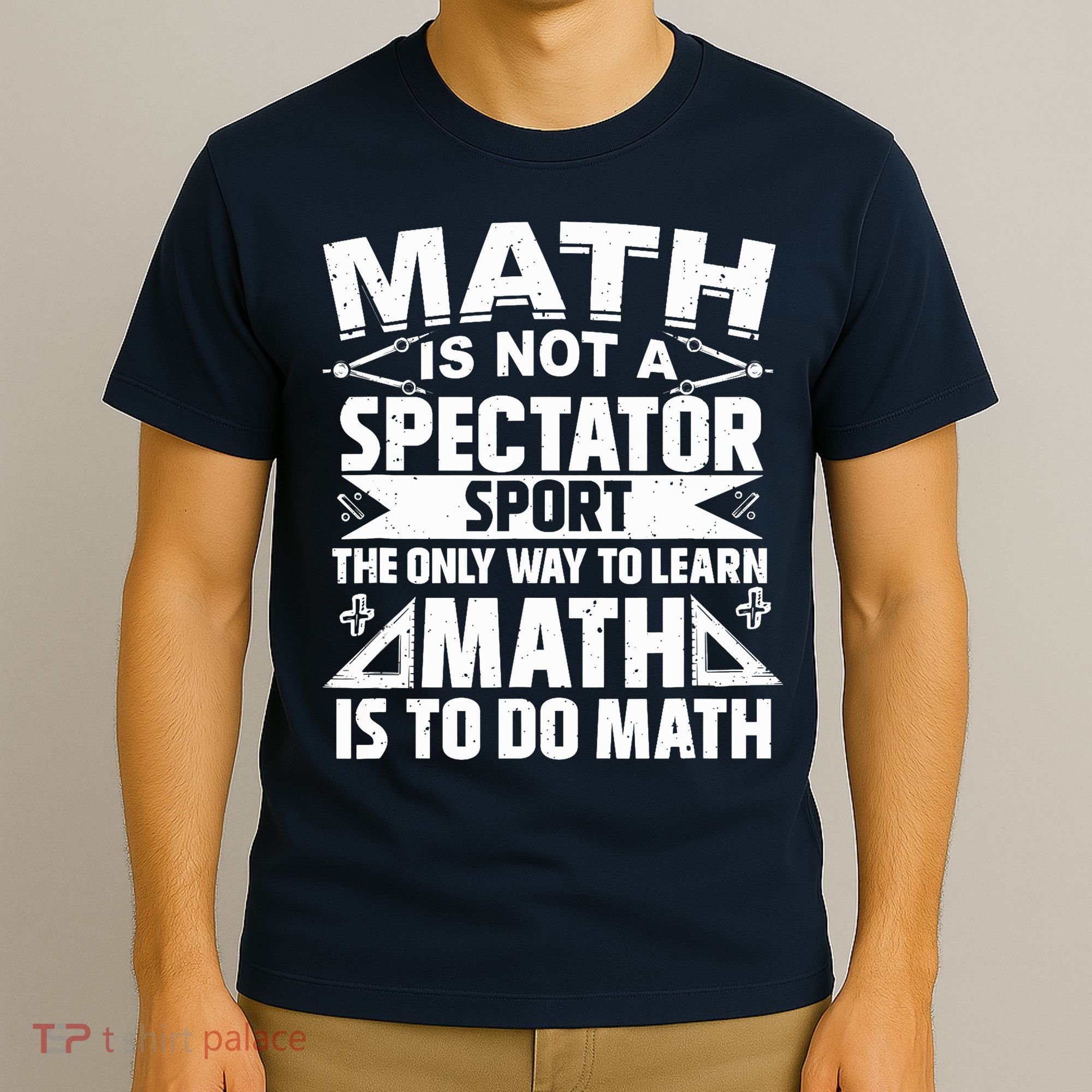 Math Is Not A Spectator Sport Mathematician Math Teacher T-Shirt