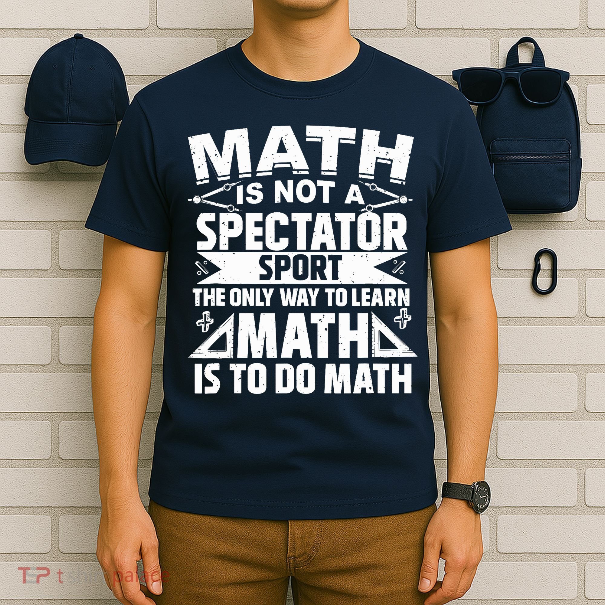 Math Is Not A Spectator Sport Mathematician Math Teacher T-Shirt
