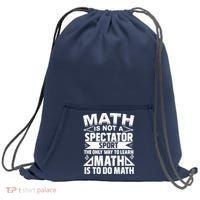 Math Is Not A Spectator Sport Mathematician Math Teacher Sweatshirt Cinch Pack Bag thumb 0