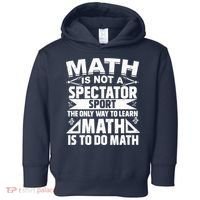 Math Is Not A Spectator Sport Mathematician Math Teacher Toddler Hoodie thumb 0